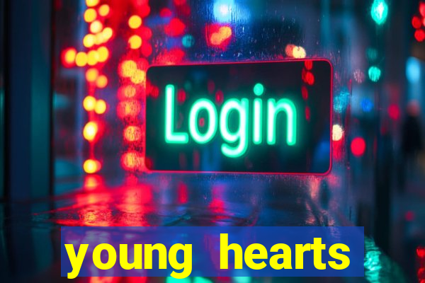 young hearts assistir online